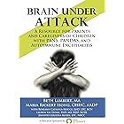 Brain Under Attack: A Resource for Parents and Caregivers of Children with PANS, PANDAS, and Autoimmune Encephalitis