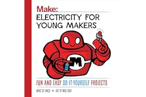 Electricity for Young Makers: Fun and Easy Do-It-Yourself Projects (Make: Technology on Your Time)