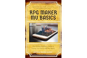 RPG Maker MV Basics: The Ultimate Beginner's Guide to Turning Your Game Idea into Reality