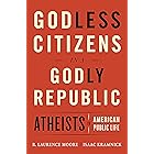 Godless Citizens in a Godly Republic: Atheists in American Public Life