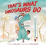 That's What Dinosaurs Do