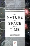 The Nature of Space and Time (Princeton Science Library)
