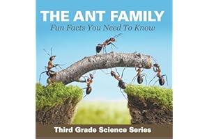 The Ant Family - Fun Facts You Need To Know : Third Grade Science Series: Ants for Kids - Habitats (Children's Zoology Books)