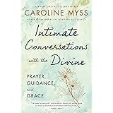 Intimate Conversations with the Divine: Prayer, Guidance, and Grace