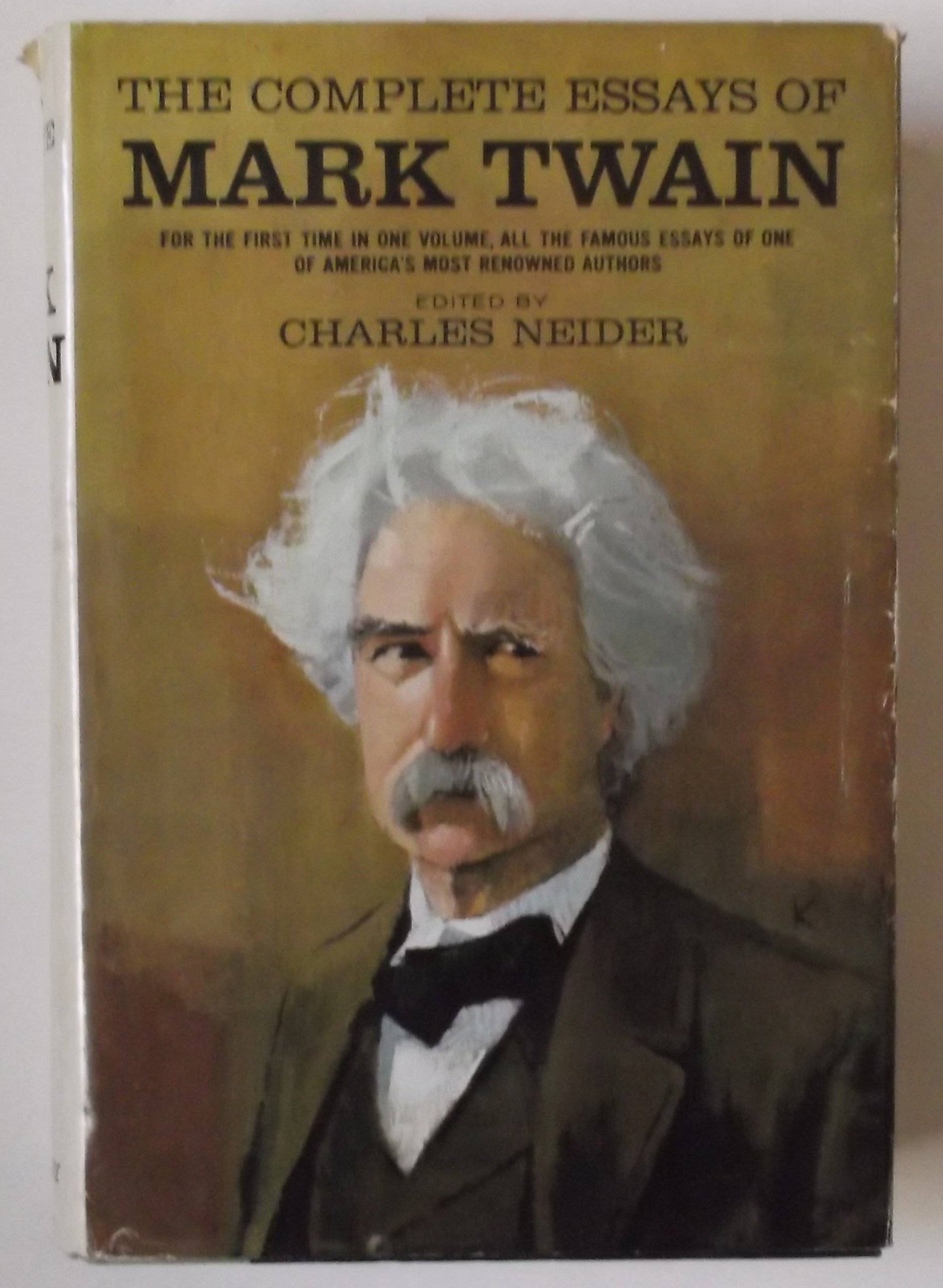 The Complete Essays Of Mark Twain For The First Time In One Volume All The Famous Essays Of One Of America S Most Renowned Authors Twain Mark Edited By Charles Neider Amazon Com Books