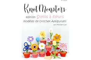 Knotmonsters en français: Édition Stylos à fleurs modèles de crochet Amigurumi (en français) (French Edition)