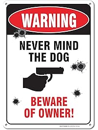 Sigo Signs Warning - Never Mind the Dog - Beware of Owner Sign, Aluminum, 10"x14" Sign For Indoor or Outdoor Use