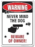 Warning - Never Mind the Dog - Beware of Owner Sign, Aluminum, 10"x 14"