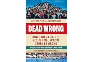 Dead Wrong: How Canada Got the Residential School Story So Wrong