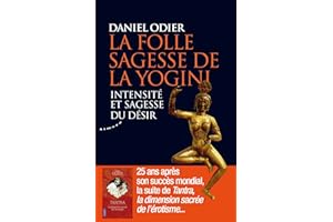 La folle sagesse de la yogini - Intensité et sagesse du désir (French Edition)