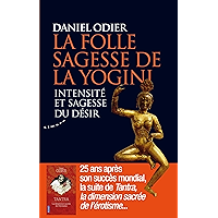 La folle sagesse de la yogini - Intensité et sagesse du désir (French Edition) book cover La folle sagesse de la yogini - Intensité et sagesse du désir (French Edition) book cover