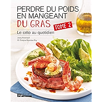 Perdre du poids en mangeant du gras, tome 2: Le céto au quotidien (French Edition) book cover