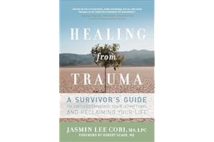 Healing from Trauma: A Survivor's Guide to Understanding Your Symptoms and Reclaiming Your Life