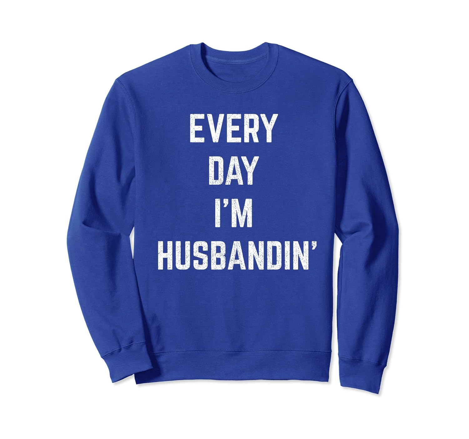 Every Day I'm Husbandin' Funny Father's Day Gift Sweatshirt-anz