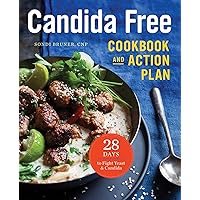 The Candida Free Cookbook and Action Plan: 28 Days to Fight Yeast and Candida
