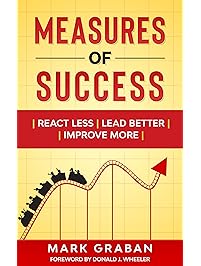 Measures of Success: React Less, Lead Better, Improve More