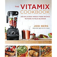 The Vitamix Cookbook: 250 Delicious Whole Food Recipes to Make in Your Blender book cover The Vitamix Cookbook: 250 Delicious Whole Food Recipes to Make in Your Blender book cover