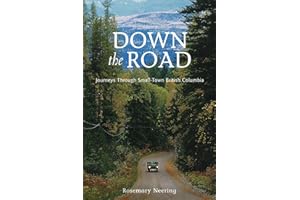 Down the Road: Journeys Through Small Town British Columbia