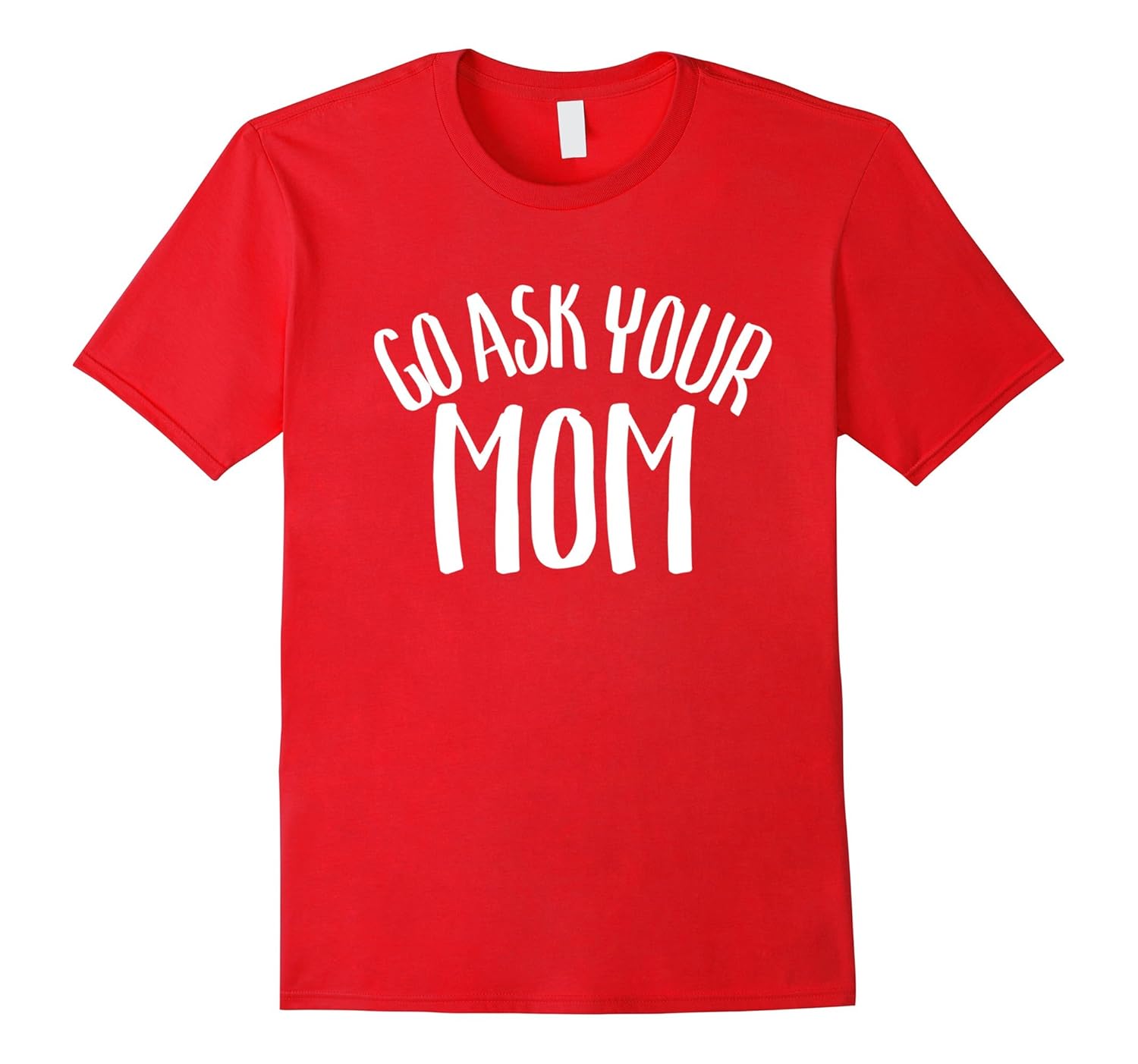 Funny Gift Shirt For Dad From Kids Go Ask Your Mom-ANZ