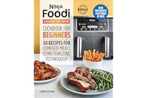 Ninja® Foodi™ 2-Basket Air Fryer Cookbook for Beginners: 80 Recipes for Complete Meals using DualZone Technology