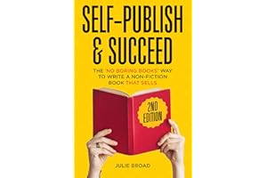Self-Publish & Succeed: The No Boring Books Way to Writing a Non-Fiction Book that Sells