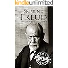Sigmund Freud: A Life From Beginning to End (Biographies of Psychologists Book 1)