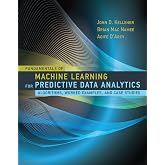 Fundamentals of Machine Learning for Predictive Data Analytics: Algorithms, Worked Examples, and Case Studies