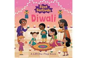 First Festivals: Diwali: A Lift-the-Flap Book