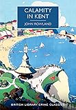 Calamity in Kent (British Library Crime Classics)