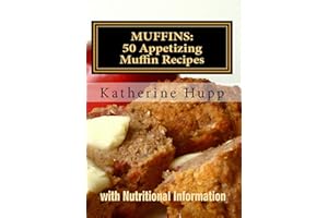 MUFFINS: 50 Appetizing Muffin Recipes with Nutritional Information