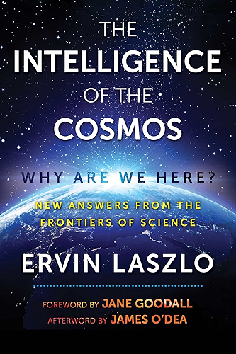 Download The Intelligence of the Cosmos: Why Are We Here? New Answers from the Frontiers of Science (English Edition) PDF