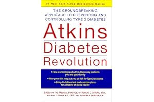 Atkins Diabetes Revolution: The Groundbreaking Approach to Preventing and Controlling Type 2 Diabetes