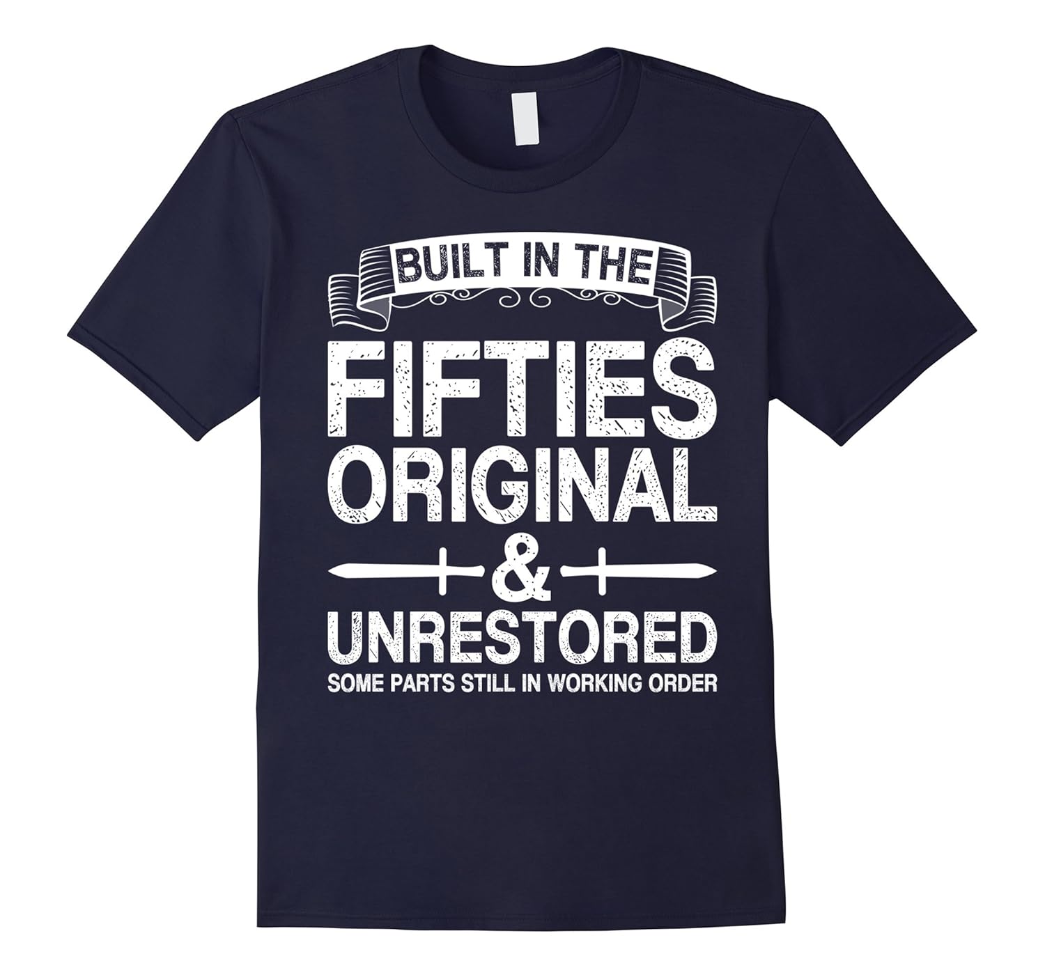 Built In The Fifties Original And Unrestored T-Shirt Tee-ANZ