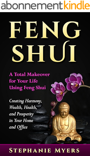 Download Feng Shui: A Total Makeover for Your Life Using Feng Shui - Creating Harmony, Wealth, Health, and Prosperity in Your Home and Office (English Edition) PDF