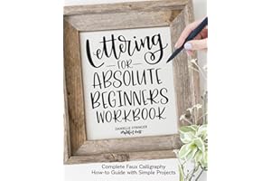 Lettering for Absolute Beginners Workbook: Complete Faux Calligraphy How-to Guide with Simple Projects (Fox Chapel Publishing) Learn How to Create Gorgeous Alphabets with Any Pen on Any Surface