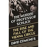 The Murder of Professor Schlick: The Rise and Fall of the Vienna Circle