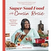 Super Soul Food with Cousin Rosie: 100+ Modern Twists on Comfort Food Classics (I Heart Soul Food)