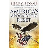 America's Apocalyptic Reset: Unmasking the Radical's Blueprints to Silence Christians, Patriots, and Conservatives