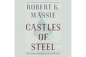 Castles of Steel: Britain, Germany, and the Winning of the Great War at Sea