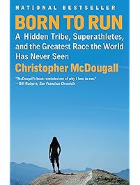 Born to Run: A Hidden Tribe, Superathletes, and the Greatest Race the World Has Never Seen