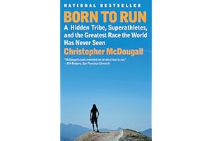 Born to Run: A Hidden Tribe, Superathletes, and the Greatest Race the World Has Never Seen