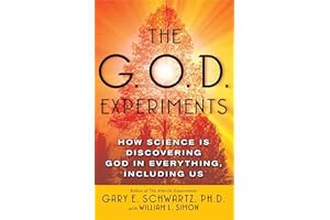 The G.O.D. Experiments: How Science Is Discovering God In Everything, Including Us