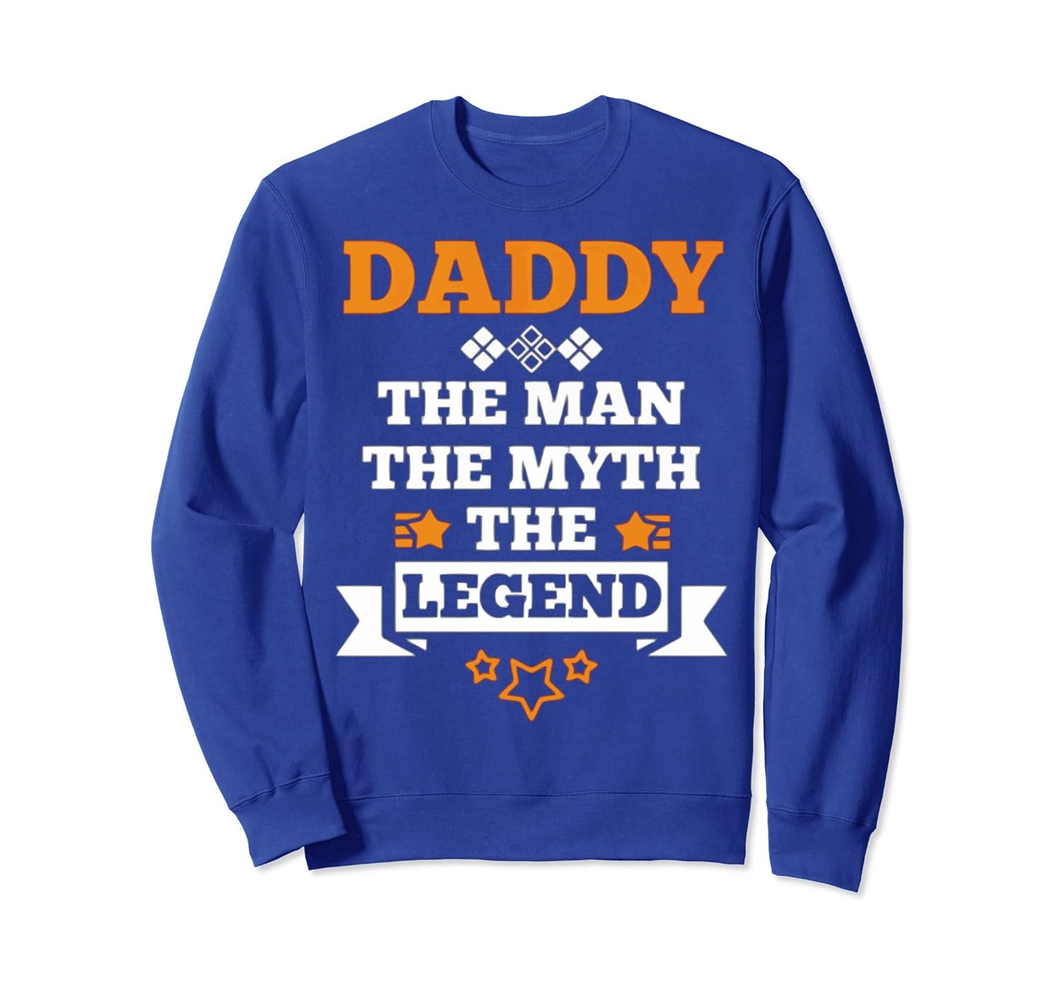 Daddy is the man,the myth and the legend SweatShirt-anz