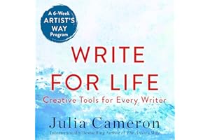 Write for Life: Creative Tools for Every Writer (A 6-Week Artist's Way Program)