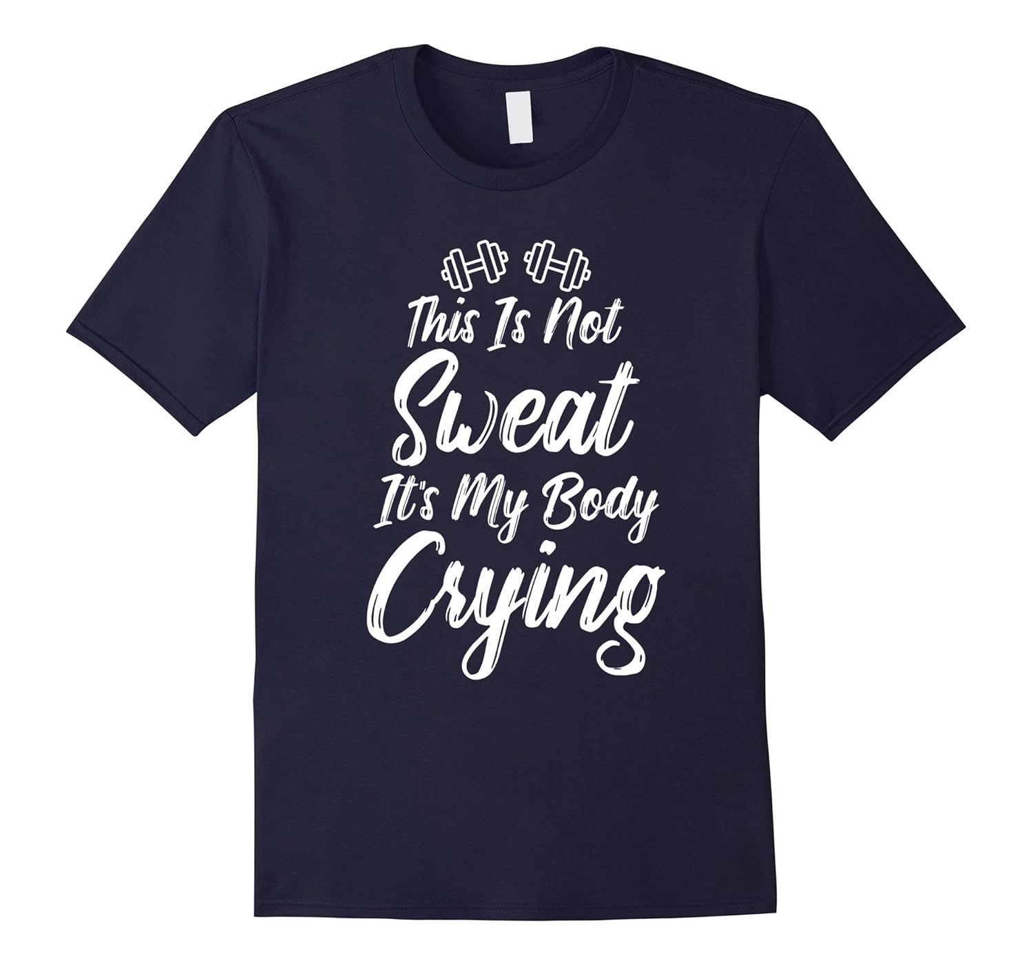 This Is Not Sweat It's My Body Crying Gym Workout T-Shirts-ANZ