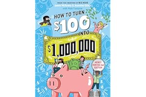 How to Turn $100 into $1,000,000: Newly Minted 2nd Edition