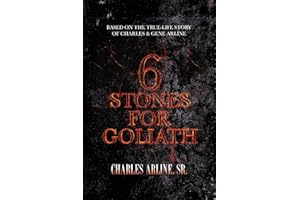 6 Stones for Goliath: Based on the Life of Charles and Gene Arline