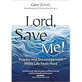 Lord, Save Me!: Prayers and Encouragement When Life Feels Hard