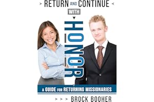 Return and Continue with Honor: A Guide for Returning Missionaries