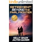 Retirement: Beyond the Final Frontier